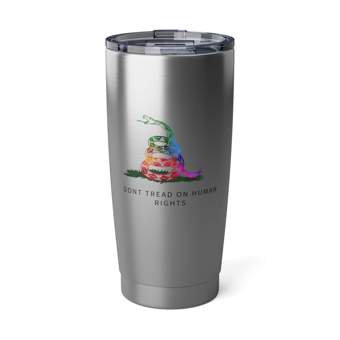 DONT TREAD ON HUMAN RIGHTS | Vagabond 20oz Tumbler Me Gay LGBTQ Equal Rights Queer Gift Protest Sign