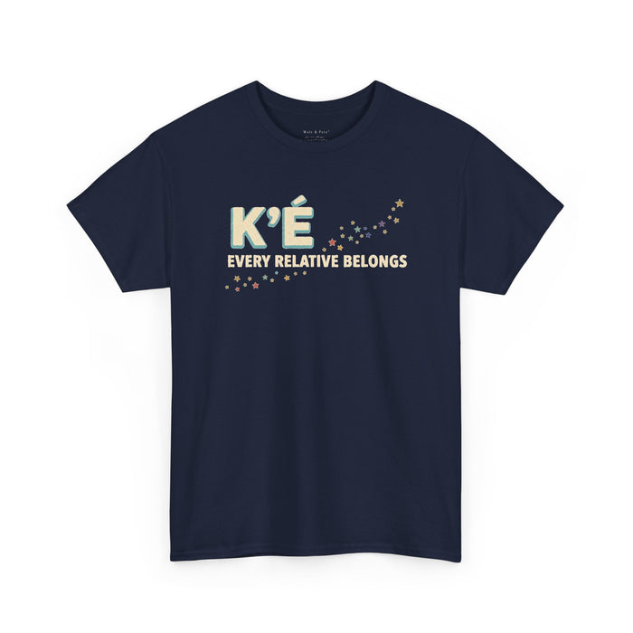 K’é: Every Relative Belongs | Diné LGBTQ+ & Two-Spirit Pride T-Shirt